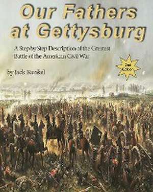 Our Fathers at Gettysburg 2nd ed de Jack Kunkel