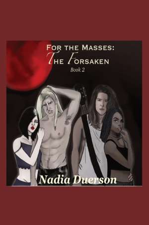 For the Masses The Forsaken de Nadia Duerson