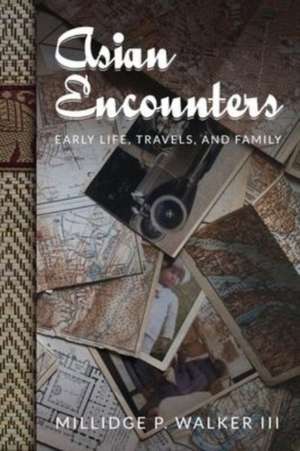 Asian Encounters de Millidge P. Walker