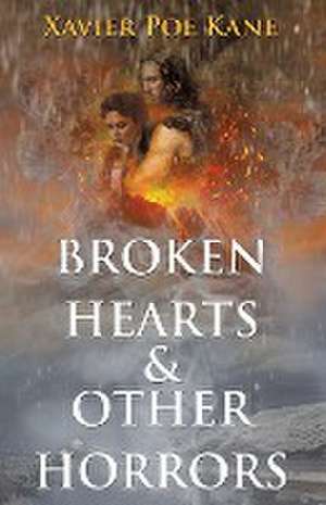 Broken Hearts & Other Horrors de Xavier Poe Kane