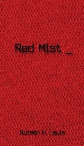 Red Mist de Allison H. Lewis