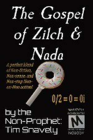 The Gospel of Zilch & Nada de Tim Snavely