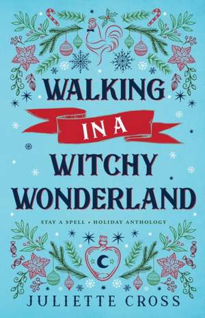 Walking in a Witchy Wonderland de Juliette Cross