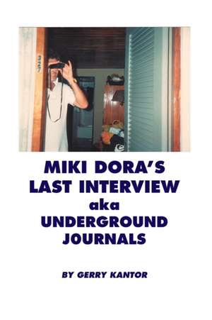 Miki Dora's Last Interview aka Underground Journals de Gerry Kantor