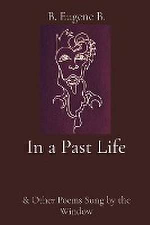 In a Past Life de B. Eugene B.