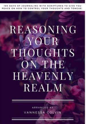 Reasoning Your Thoughts On The Heavenly Realm de Vannessa Colvin