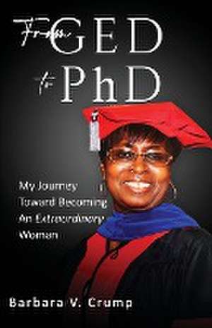 From GED to PhD de Barbara V Crump