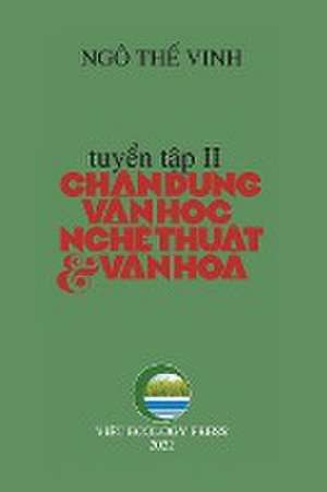 Chân Dung V&#259;n H&#7885;c Ngh&#7879; Thu&#7853;t & V&#259;n Hóa - T&#7853;p 2 de The Vinh Ngo