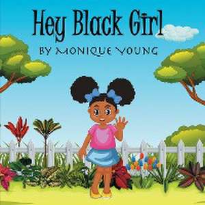 Hey Black Girl! de Monique Young