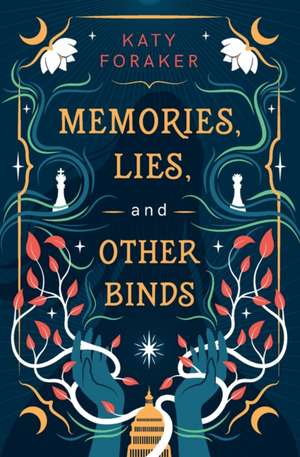 Memories, Lies, and Other Binds de Katy Foraker