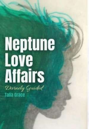 Neptune Love Affairs de Talia Grace