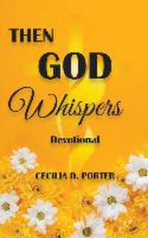 Then God Whispers de Cecilia D Porter