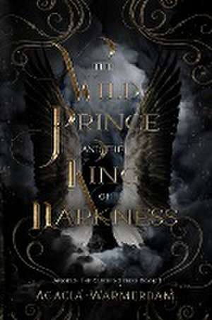 A Wild Prince & The King of Darkness de Acacia Warmerdam