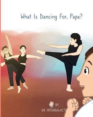 What Is Dancing For, Papa? de Intergalactic