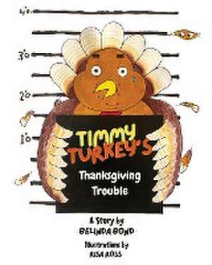 Timmy Turkey's Thanksgiving Trouble de Belinda Bond