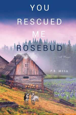 You Rescued Me Rosebud de P. B. Mesa