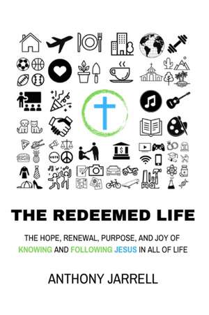 The Redeemed Life de Anthony Jarrell