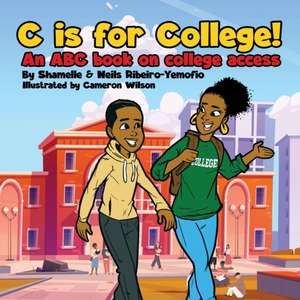 C is for College! An ABC book on College Access de Shamelle Ribeiro-Yemofio