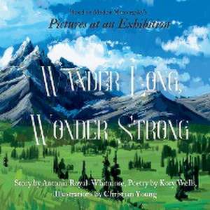 Wander Long, Wonder Strong de Antonia Royal-Whitmore