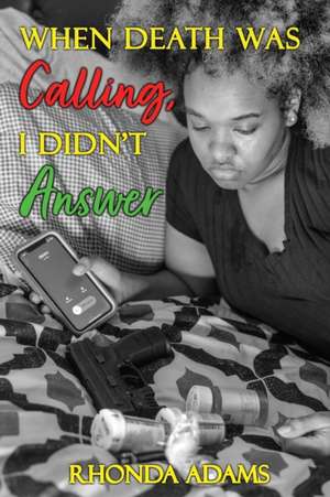 When Death Was Calling, I Didn't Answer de Rhonda Adams