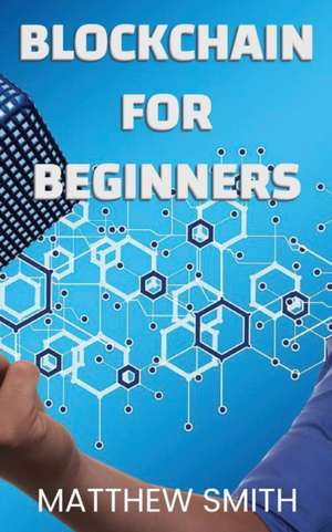 BlockChain for Beginners de Matthew Smith