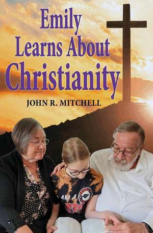 Emily Learns About Christianity de John R Mitchell