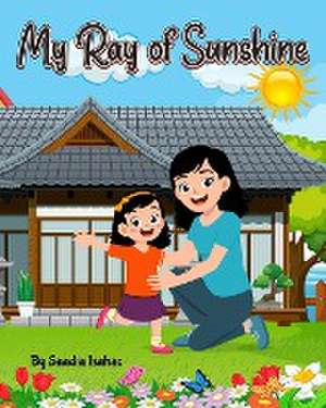 My Ray of Sunshine de Saadia Isahac