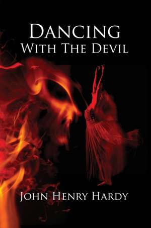 Dancing With The Devil de John Henry Hardy