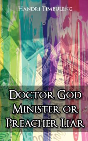 Doctor God Minister or Preacher Liar de Handri Timbuleng