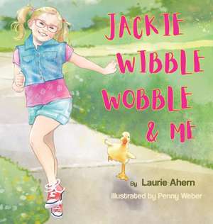 Jackie Wibble Wobble and Me de Laurie Ahern