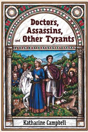 Doctors, Assassins, and Other Tyrants de Katharine Campbell