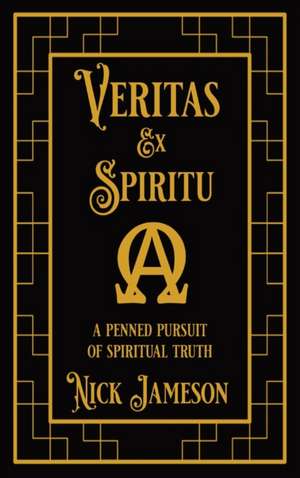 VERITAS EX SPIRITU de Nick Jameson