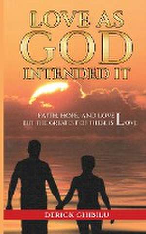 Love As God Intended It de Derick Chibilu