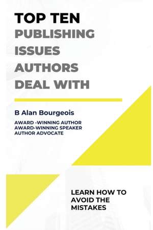 Top Ten Publishing Issues Authors Deal With de B Alan Bourgeois