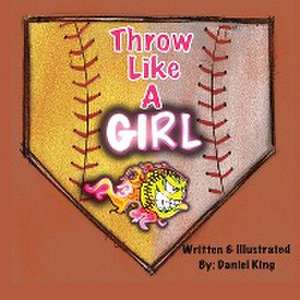 Throw Like A Girl de Daniel King