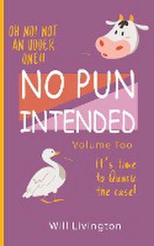 No Pun Intended Volume Too de Will Livingston