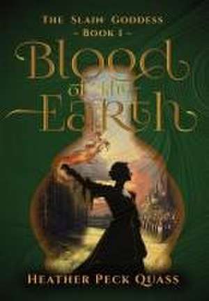 Blood of the Earth de Heather P Quass