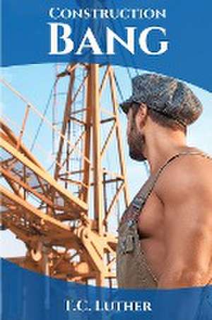 THE CONSTRUCTION BANG de Thaddeus Chadwick Luther