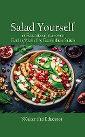 Salad Yourself de Walter the Educator