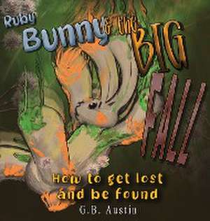 Ruby Bunny and The Big Fall de George B Austin