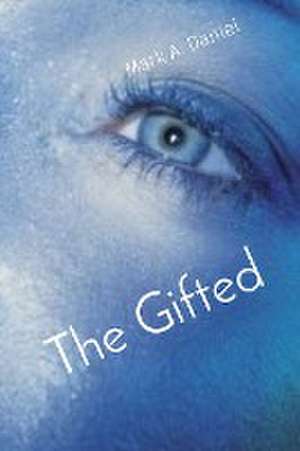 The Gifted de Mark A Daniel