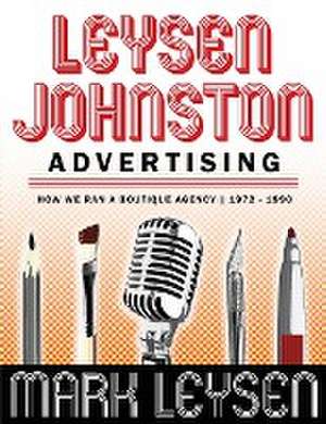 Leysen Johnston Advertising de Mark Leysen