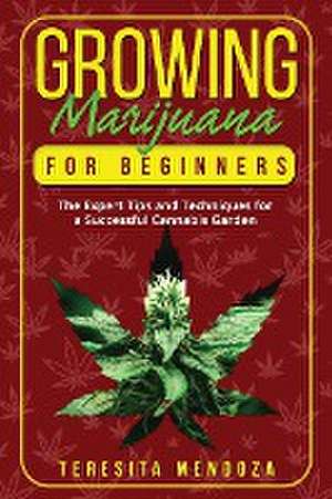 Growing Marijuana for Beginners de Teresita Mendoza