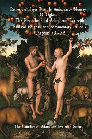 The First Book of Adam and Eve with biblical insights and commentary - 7 of 7 Chapters 73 - 79 de Jr Rutherford Hayes Platt