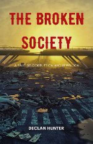 The Broken Society de Declan Hunter