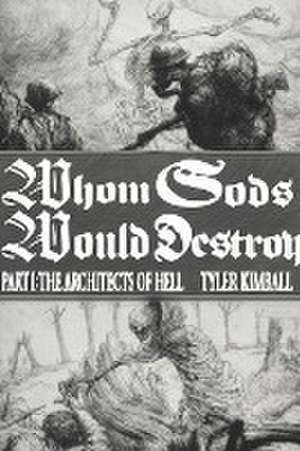 Whom Gods Would Destroy, Part I de Tyler Kimball