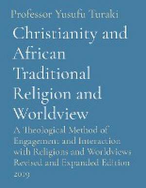 Christianity and African Traditional Religion and Worldview de Yusufu Turaki