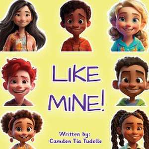 Like Mine! de Camden Tia Tudelle