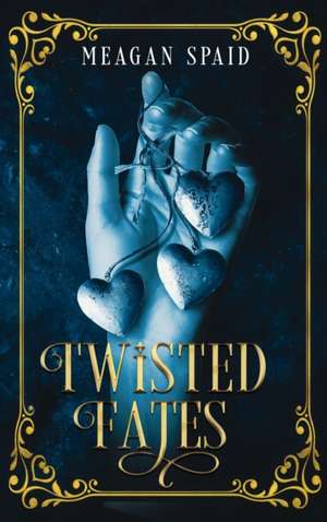 Twisted Fates de Meagan Spaid