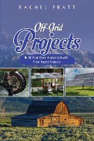 Off-Grid Projects de Rachel Pratt